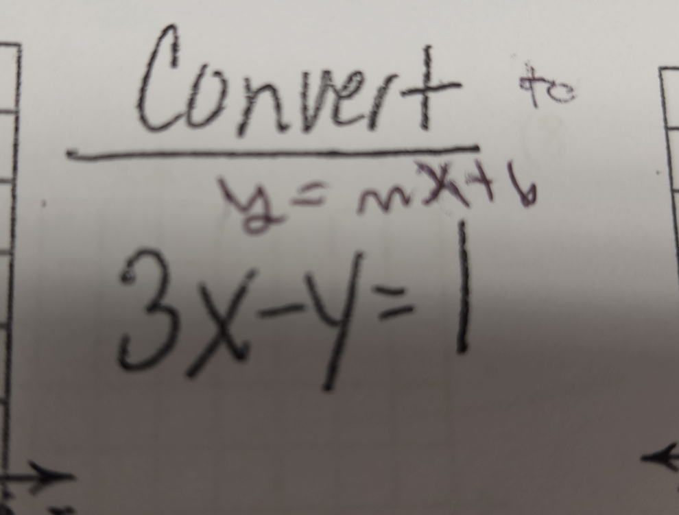  Convert/y=mx+6 
3x-y=1