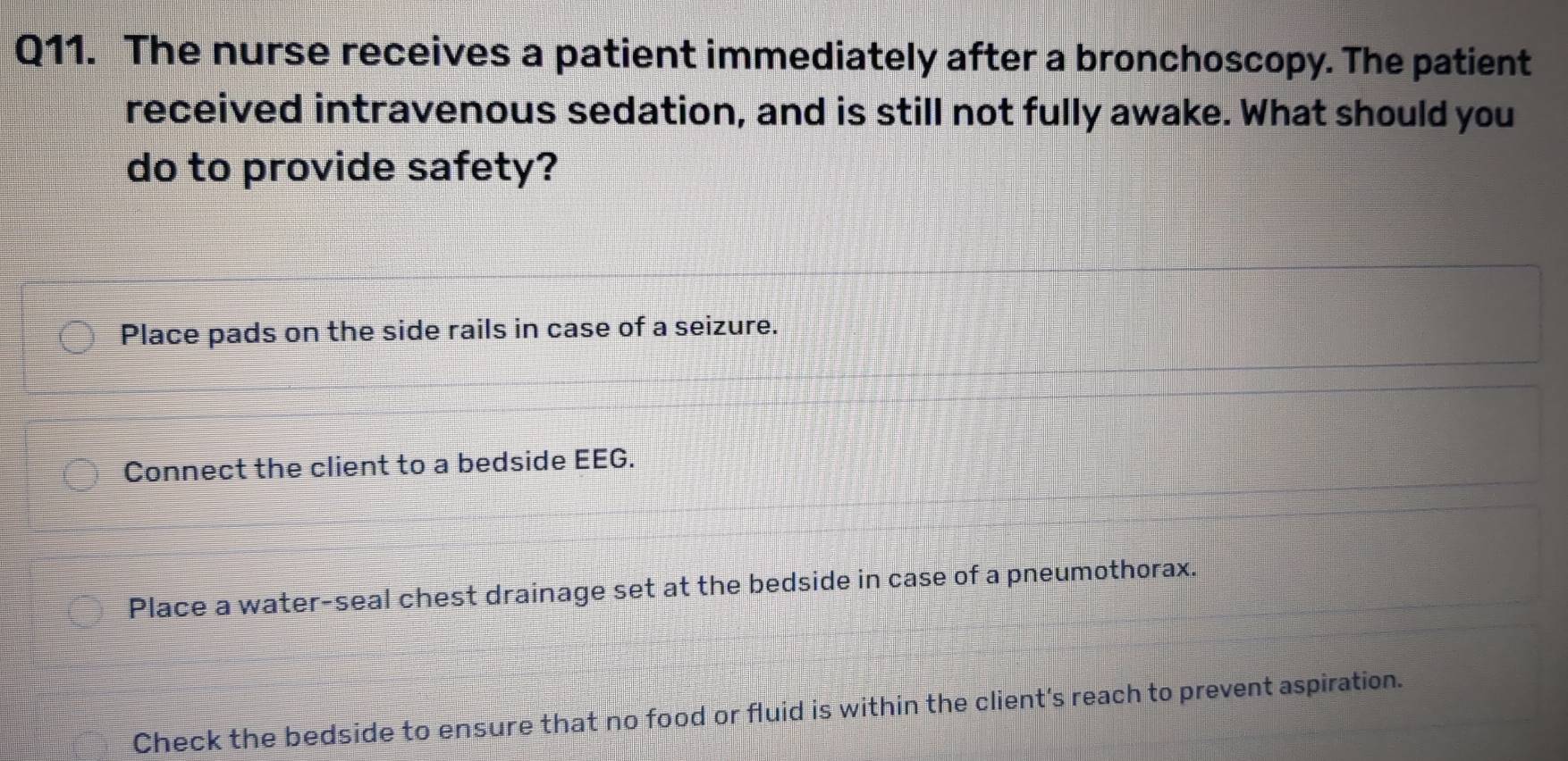 The nurse receives a patient immediately after a bronchoscopy. The ...