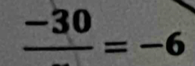 frac -30=-6