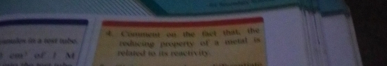 amulon in a tost tube 4. Comment on the fact that, the 
reducing property of a metal is
ca^3b^2+b^2M related to its reactivity