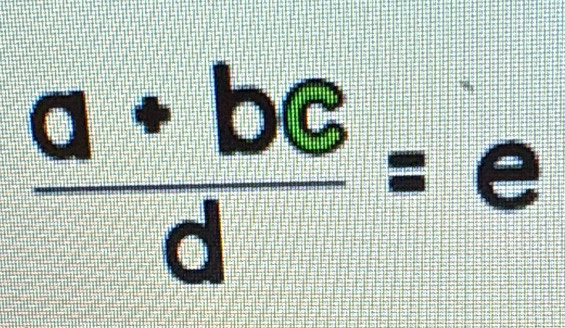  (a+bc)/d =e