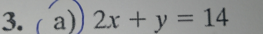 ( a) 2x+y=14