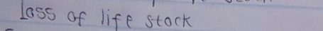 loss of life stock