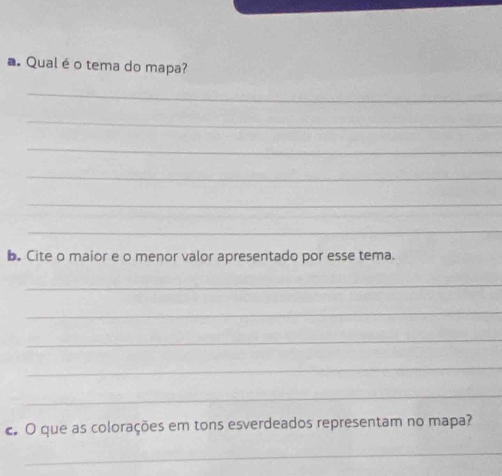 Qual é o tema do mapa? 
_ 
_ 
_ 
_ 
_ 
_ 
b. Cite o maior e o menor valor apresentado por esse tema. 
_ 
_ 
_ 
_ 
_ 
c O que as colorações em tons esverdeados representam no mapa? 
_