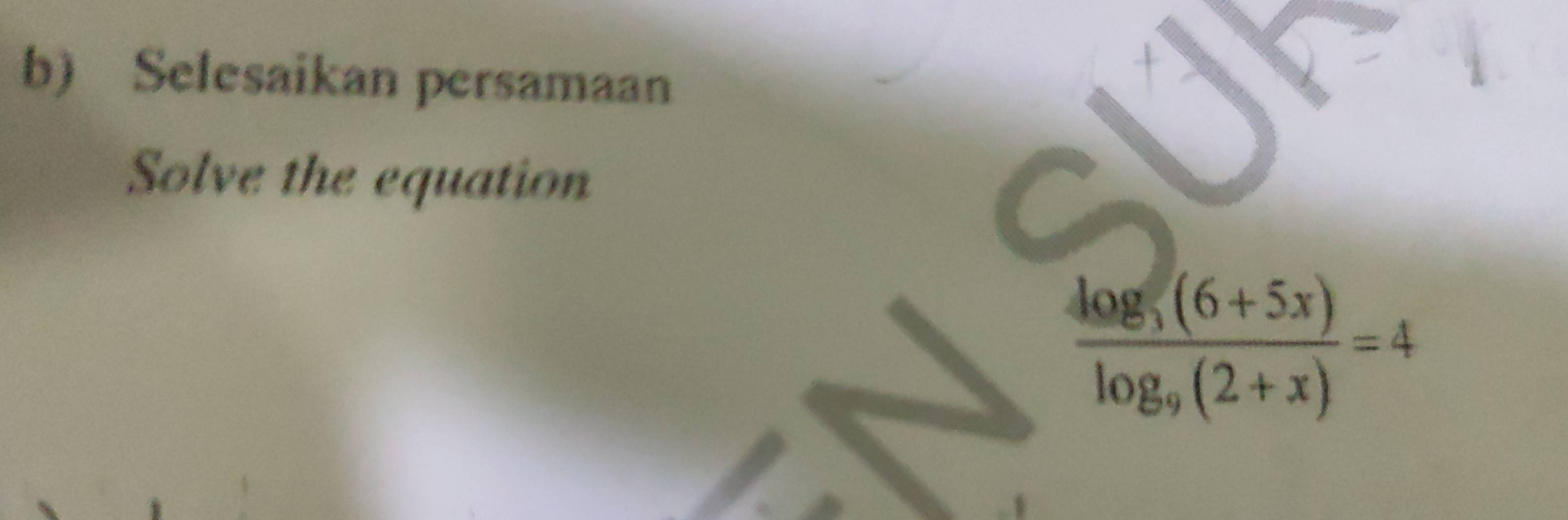 Selesaikan persamaan 
Solve the equation
frac log _3(6+5x)log _9(2+x)=4