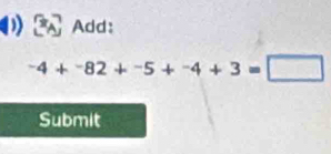 Add:
-4+-82+-5+-4+3=□
Submit