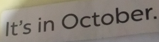 It's in October.