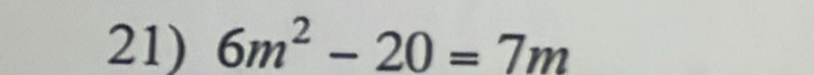 6m^2-20=7m