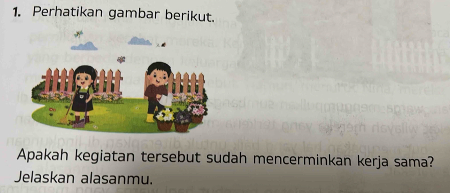 Perhatikan gambar berikut. 
Apakah kegiatan tersebut sudah mencerminkan kerja sama? 
Jelaskan alasanmu.