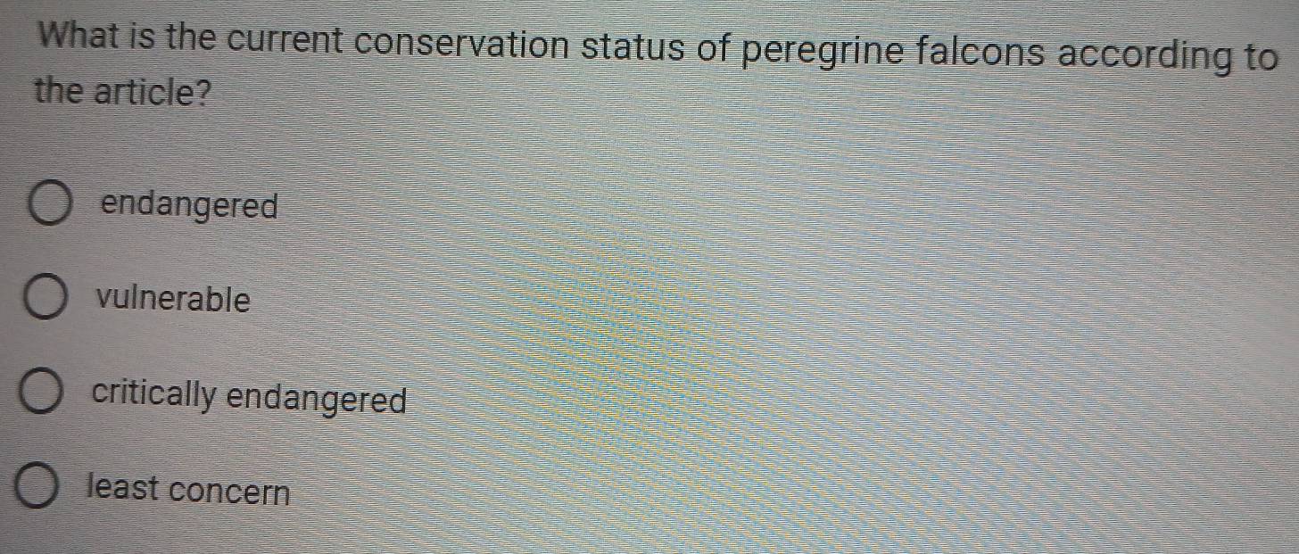 What is the current conservation status of peregrine falcons according to
the article?
endangered
vulnerable
critically endangered
least concern