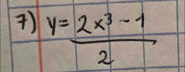 ) y= (2x^3-1)/2 