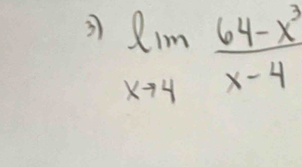 3 limlimits _xto 4 (64-x^3)/x-4 