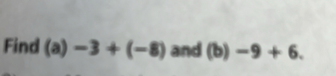 Find (a) -3+(-8) and (b)-9+6.