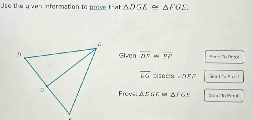 Solved: Use the given information to prove that DGE≌ FGE. Given ...