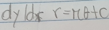 dyldx r=rcθ +c