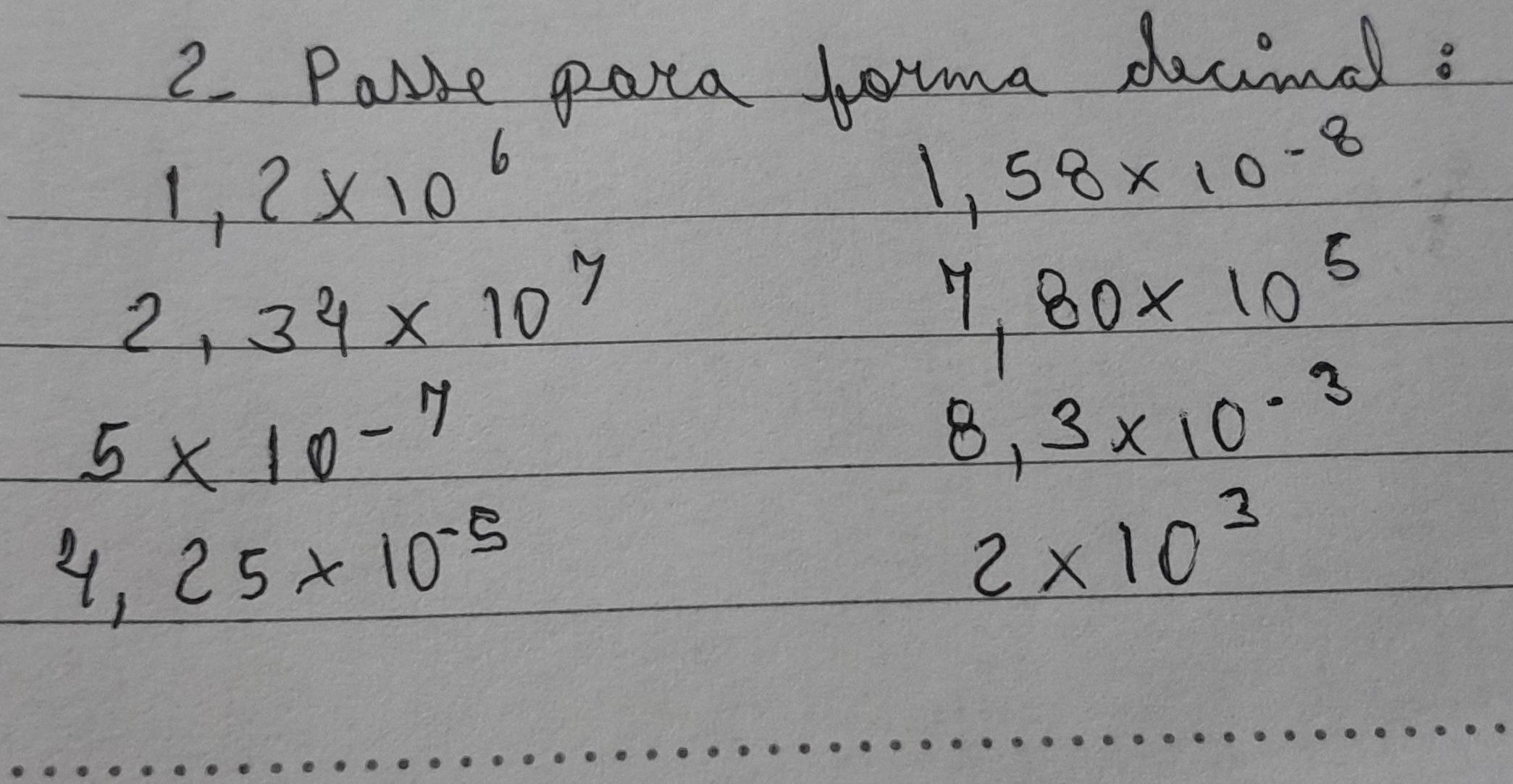 Paise pata foma drcnd?
1.2* 10^6
1,58* 10^(-8)
2.34* 10^7
7.80* 10^5
5* 10^(-7)
8,3* 10^(-3)
4. 25* 10^(-5)
2* 10^3