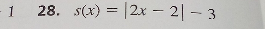 1 28. s(x)=|2x-2|-3