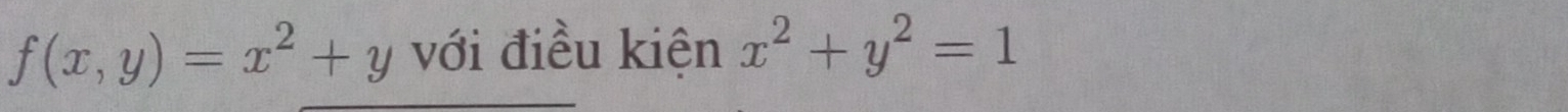 f(x,y)=x^2+y với điều kiện x^2+y^2=1