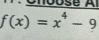 Chousé Al
f(x)=x^4-9