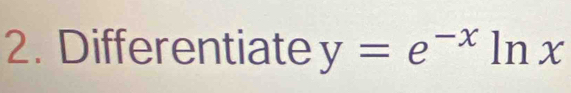 Differentiate y=e^(-x)ln x