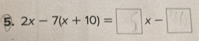 2x - 7(x + 10) =□ x -□