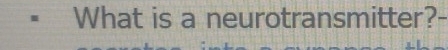 What is a neurotransmitter?