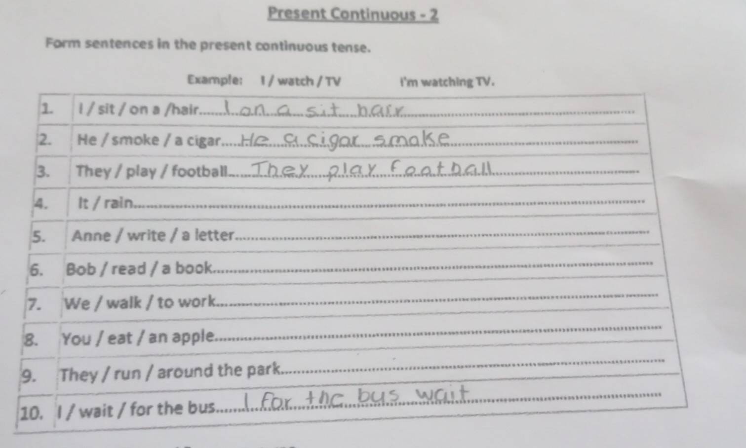 Present Continuous - 2
Form sentences in the present continuous tense.