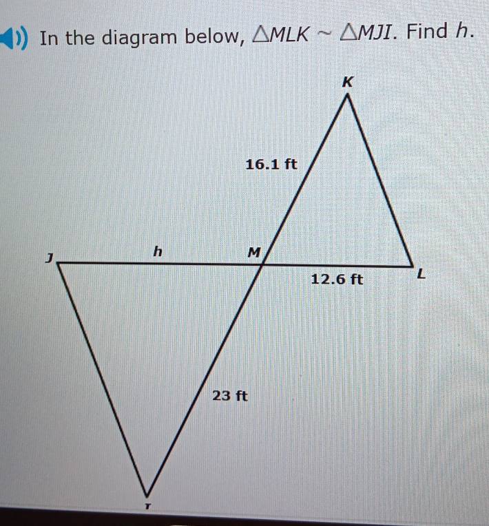 In the diagram below, △ MLKsim △ MJI. Find h.