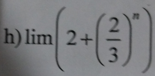 lim (2+( 2/3 )^n)