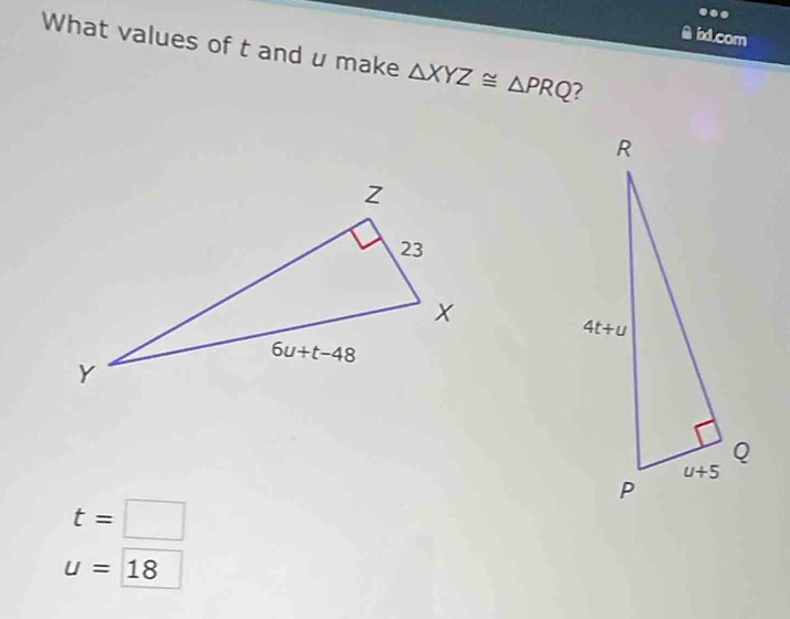 id.com
What values of t and u make △ XYZ≌ △ PRQ
t=□
u=boxed 18