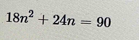 18n^2+24n=90