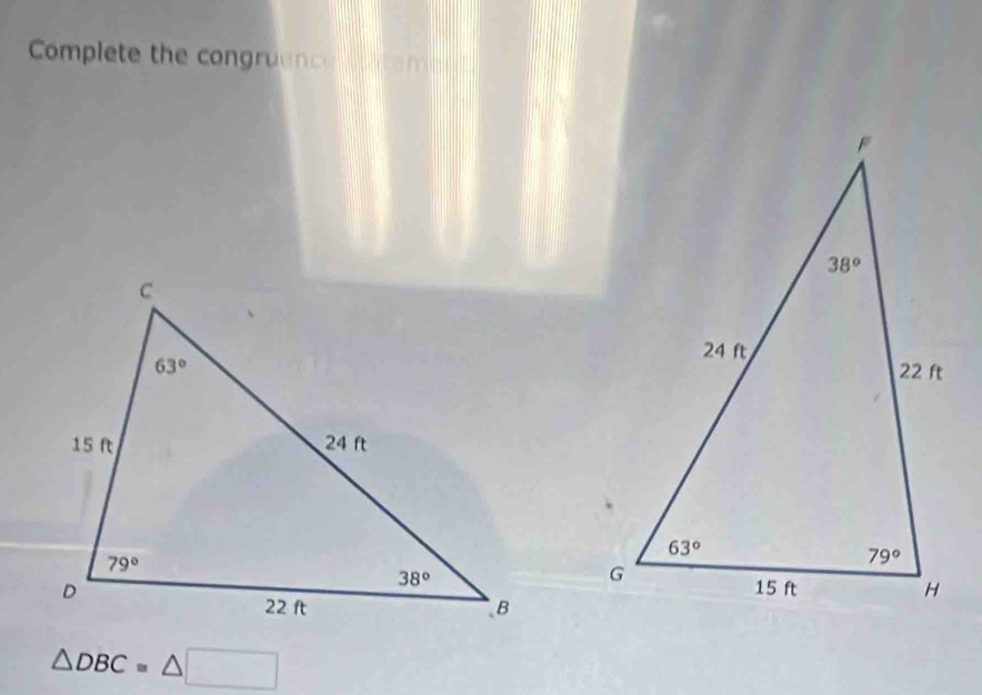 Complete the congruenc
△ DBC=△ □