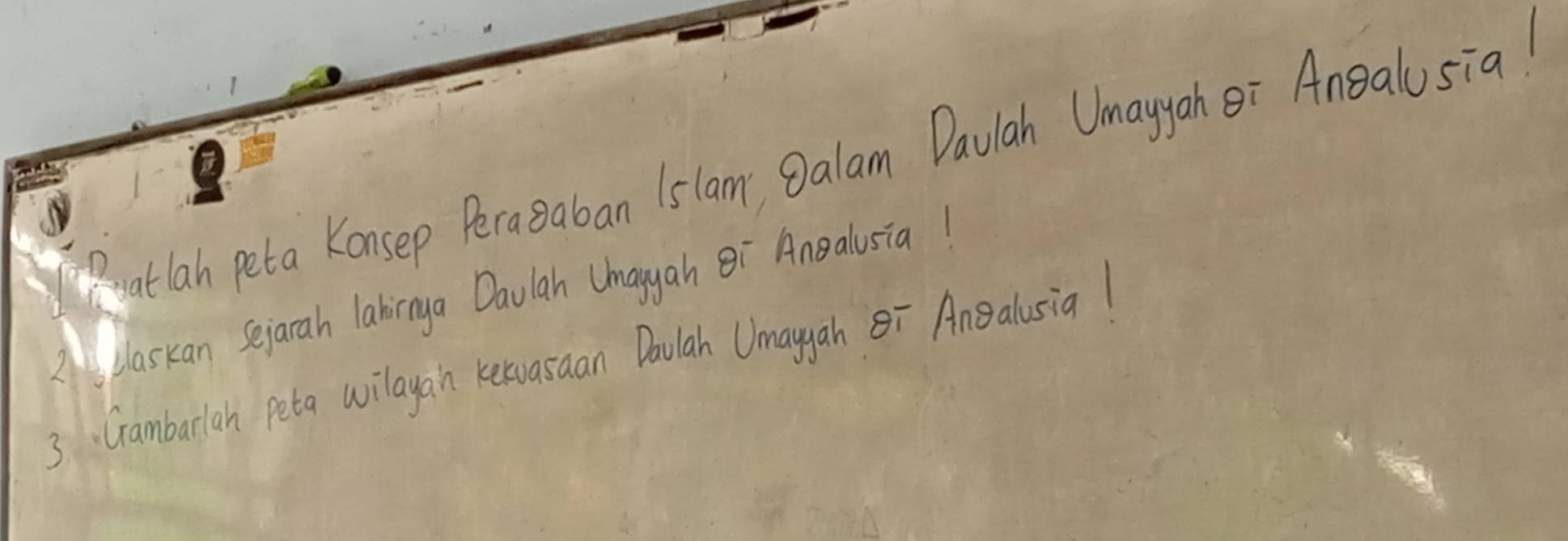 oatlan peta Konsep Peragaban Islam 8alam Daviah Umayyah i Anealusia 
Haskan Sejarah labirnya Daulah Umagyah ei Anealusia! 
3: Gambarlan peta wilayan ketuasaan Daulah Umayyah Bī Anealusia