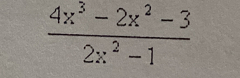  (4x^3-2x^2-3)/2x^2-1 