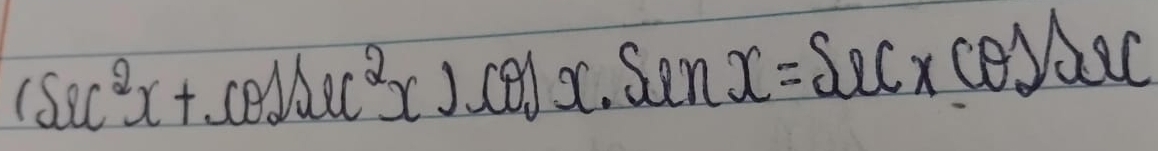 (sec^2x+c^2x+cos x.cos x.sec x=sec xcosec