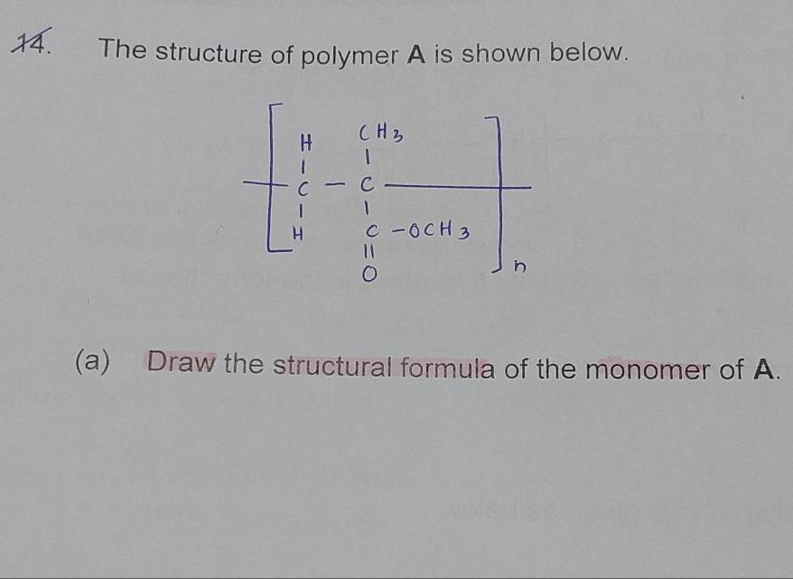 The structure of polymer A is shown below. 
(a) Draw the structural formula of the monomer of A.