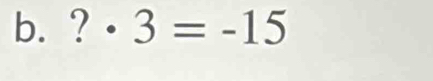 ? · 3=-15