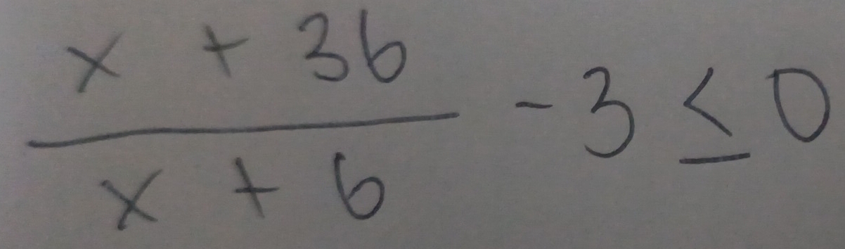  (x+36)/x+6 -3≤ 0