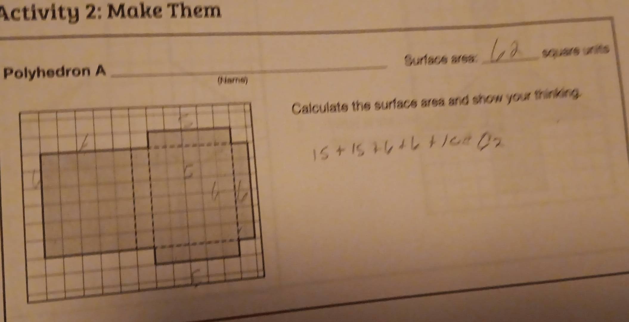 Activity 2: Make Them 
Polyhedron A _Surtace ares:_ 
square units 
(Nars) 
Calculate the surface area and show your thinking.