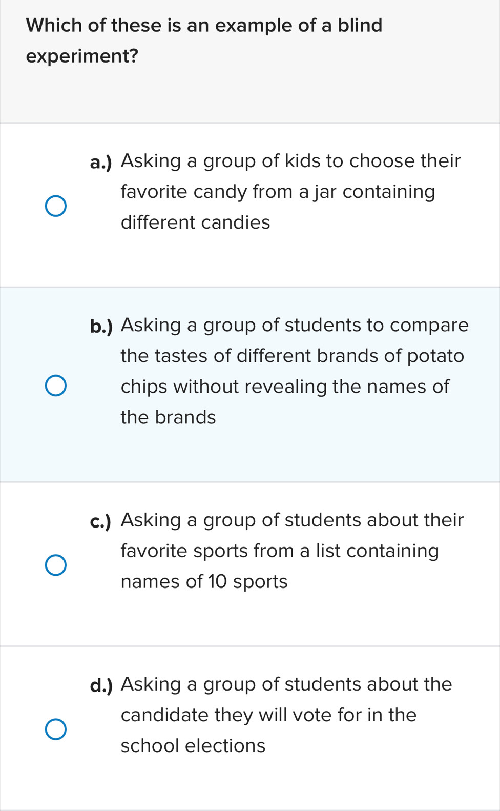 Solved: Which of these is an example of a blind experiment? a.) Asking ...