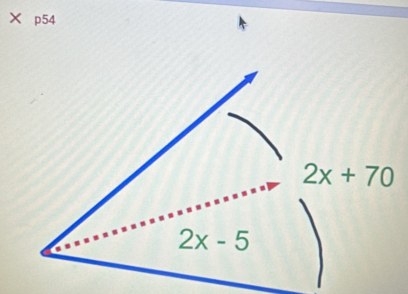 × p54
2x+70
2x-5