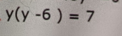 y(y-6)=7