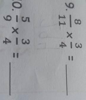  8/11 *  3/4 = _ 
0.  5/9 *  3/4 = _ 