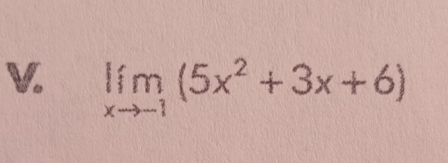 limlimits _xto -1(5x^2+3x+6)