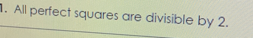 All perfect squares are divisible by 2.