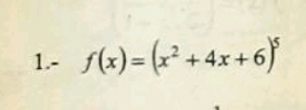 1.- f(x)=(x^2+4x+6)^5