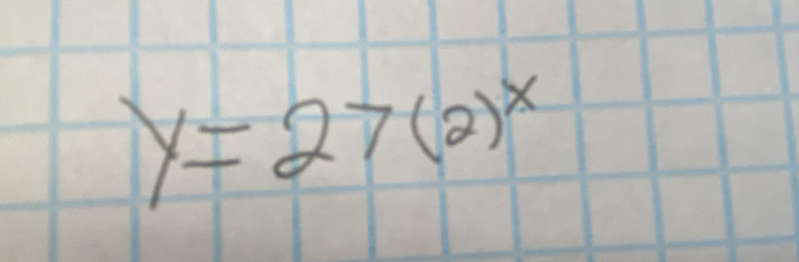 y=27(2)^x