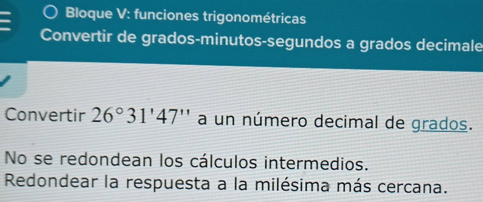 Resuelto:Bloque V: funciones trigonométricas Convertir de grados ...
