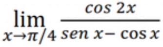 limlimits _xto π /4 cos 2x/senx-cos x 