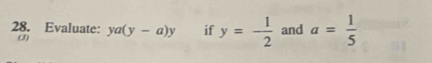 Evaluate: ya(y-a)y if y=- 1/2  and a= 1/5 
(3)